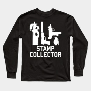 Stamp Collector - NFA Tax Stamp, Firearms, Guns Long Sleeve T-Shirt